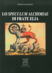 Lo speculum alchimiae di Frate Elia