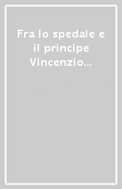 Fra lo spedale e il principe Vincenzio Borghini. Filologie e invenzione nella Firenze di Cosimo I