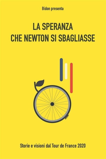 La speranza che Newton si sbagliasse - Bidon - Ciclismo allo stato liquido - Leonardo Piccione