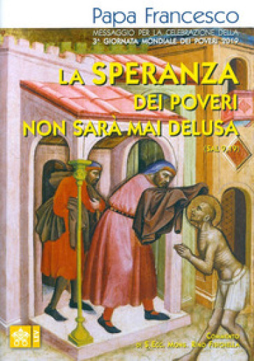 La speranza dei poveri non sarà mai delusa (Sal 9,19). Messaggio per la celebrazione della 3a Giornata mondiale dei poveri 2019 - Papa Francesco (Jorge Mario Bergoglio)