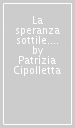 La speranza sottile. Heidegger fra differenza e nostalgia