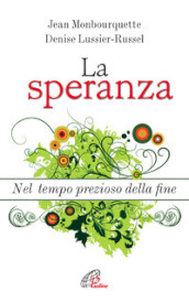 La speranza. Nel tempo prezioso della fine