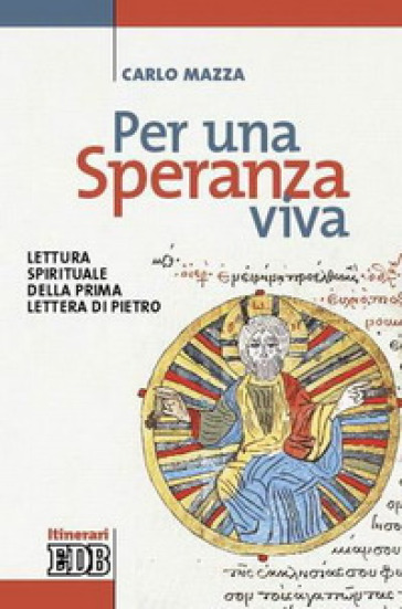 Per una speranza viva. Lettura spirituale della prima Lettera di Pietro - Carlo Mazza