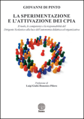 La sperimentazione e l attivazione dei CPIA. Il ruolo, le competenze e la responsabilità del dirigente scolastico alla luce dell autonomia didattica ed organizzativa