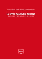 La spesa sanitaria italiana. Quel che si vede, quel che non si vede