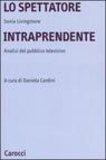 Lo spettatore intraprendente. Analisi del pubblico televisivo - Sonia Livingstone