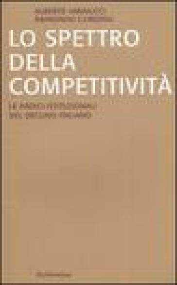 Lo spettro della competitività. Le radici istituzionali del declino italiano - Raimondo Cubeddu - Alberto Vannucci