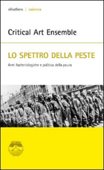 Lo spettro della peste. Armi batteriologiche e politica della paura