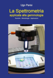 La spettrometria applicata alla gemmologia. Tecniche-metodologie-applicazioni