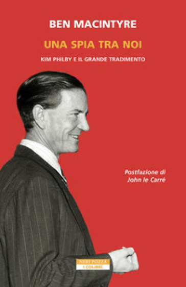 Una spia tra di noi. Kim Philby e il grande tradimento - Ben MacIntyre