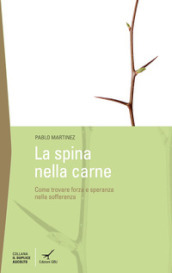 La spina della carne. Dove trovare la forza nelle avversità?