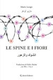 Le spine e i fiori. Ediz. italiana e araba