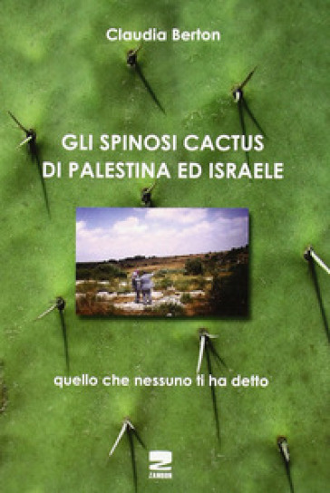 Gli spinosi cactus di Palestina e Israele - Claudia Berton