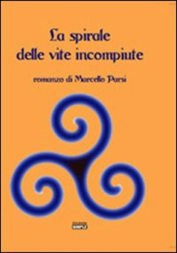 La spirale delle vite incompiute - Marcello Parsi