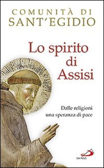 Lo spirito di Assisi. Dalle religioni una speranza di pace - Vincenzo Paglia