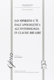 Lo spirito c è. Dall apologetica all ontodologia in Claude Bruaire