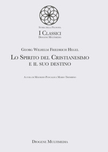 Lo spirito del cristianesimo e il suo destino - Georg Wilhelm Friedrich Hegel