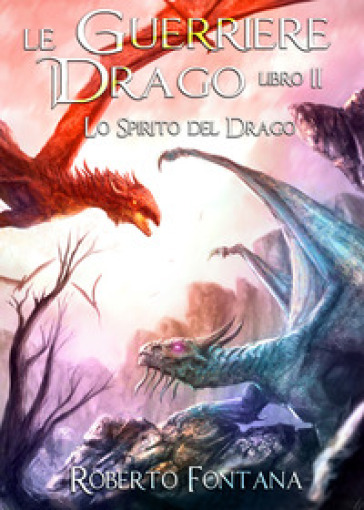 Lo spirito del drago. Le guerriere del drago. 2.