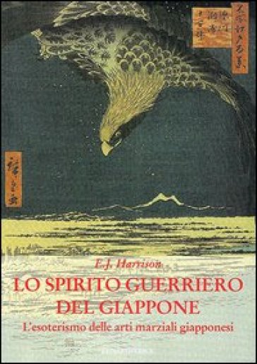 Lo spirito guerriero del Giapppone - Ernest J. Harrison