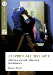 Lo spirituale dell arte. Estetica e società nell epoca postsecolare