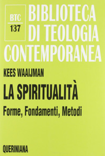 La spiritualità. Forme, fondamenti, metodi - Kees Waaijman | 