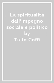 La spiritualità dell impegno sociale e politico