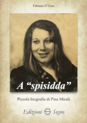 A «spisidda». Piccola biografia di Pina Micali