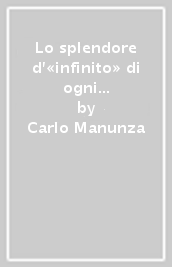 Lo splendore d «infinito» di ogni vita, ponte fra Occidente e Oriente. Appunti di viaggio alla sua scoperta