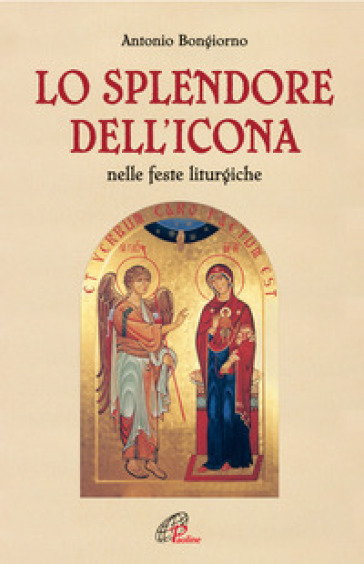 Lo splendore dell'icona nelle feste liturgiche - Antonio Bongiorno