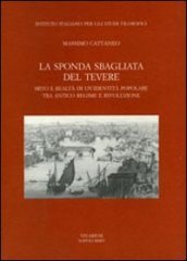 La sponda sbagliata del Tevere. Mito e realtà di un