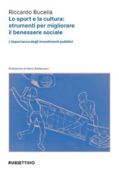 Lo sport e la cultura: strumenti per migliorare il benessere sociale. L importanza degli investimenti pubblici