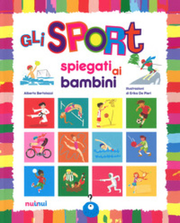 Gli sport spiegati ai bambini. Ediz. a colori - Alberto Bertolazzi