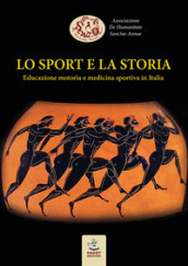 Lo sport e la storia. Educazione motoria e medicina sportiva in Italia