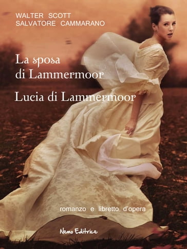 La sposa di Lammermoor - Lucia di Lammermoor - Gaetano Donizetti - Salvatore Cammarano - Walter Scott