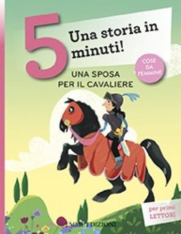 Una sposa per il cavaliere. Una storia in 5 minuti! - Stefano Bordiglioni