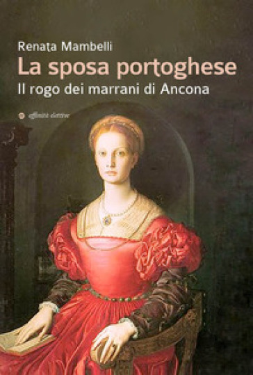 La sposa portoghese. Il rogo dei marrani di Ancona - Renata Mambelli