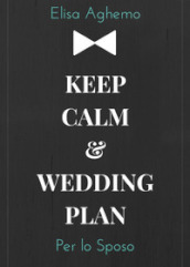 Per lo sposo. Keep calm & wedding plan