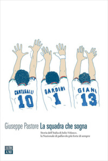 La squadra che sogna. Storia dell'Italia di Velasco - Giuseppe Pastore