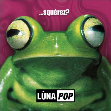 ...squerez? (box 20° anniversary edt. 2 - Lunapop