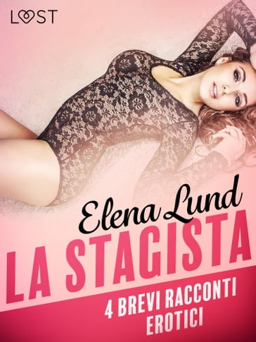 La stagista - 4 brevi racconti erotici - Elena Lund