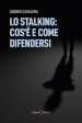 Lo stalking: cos è e come difendersi