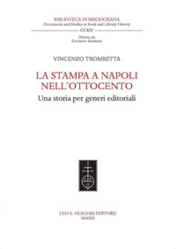 La stampa a Napoli nell'Ottocento. Una storia per generi editoriali - Vincenzo Trombetta