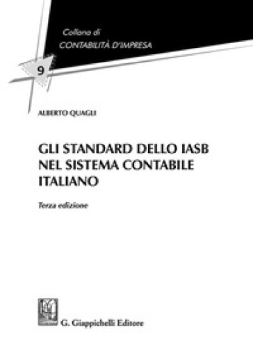 Gli standard dello IASB nel sistema contabile italiano - Alberto Quagli
