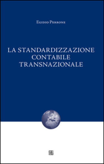 La standardizzazione contabile transnazionale - Egidio Perrone