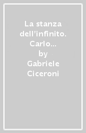 La stanza dell infinito. Carlo Antognini e la cultura marchigiana del Novecento