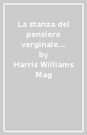 La stanza del pensiero verginale. Origini letterarie del modello psicoanalitico della mente