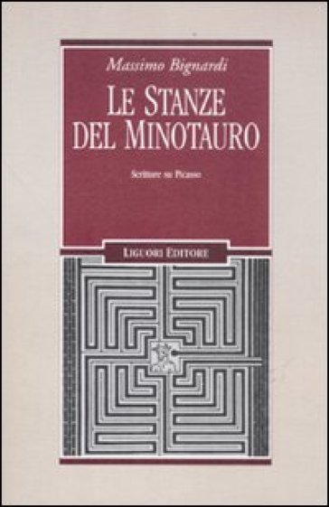 Le stanze del minotauro. Scritture su Picasso - Massimo Bignardi