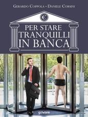 Per stare tranquilli in banca. L