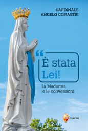 E stata Lei! La Madonna e le conversioni