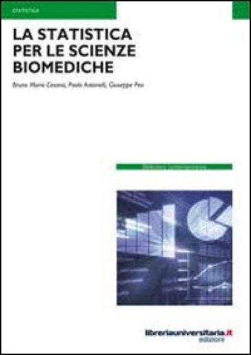 La statistica per le scienze biomediche - Bruno M. Cesana - Giuseppe Pea - Paolo Antonelli